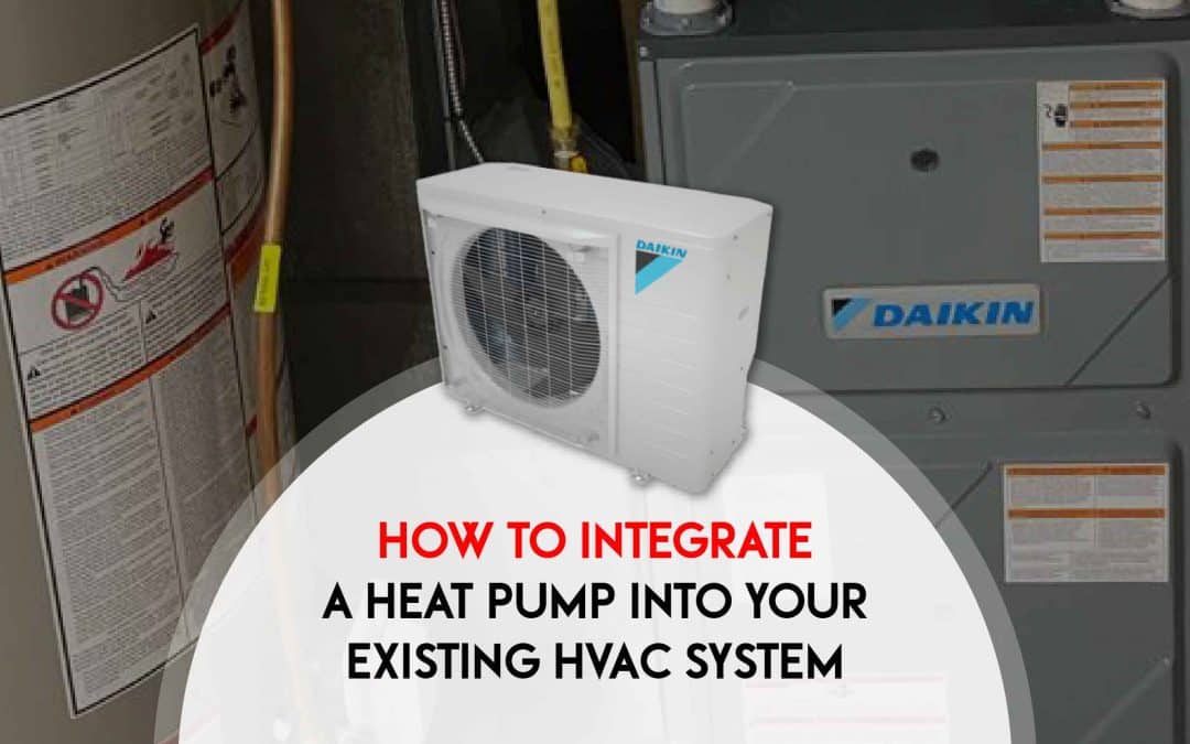 How to Incorporate a Heat Pump into Your Current HVAC System