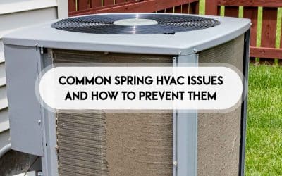 Common Spring HVAC Issues & How You Can Prevent Them