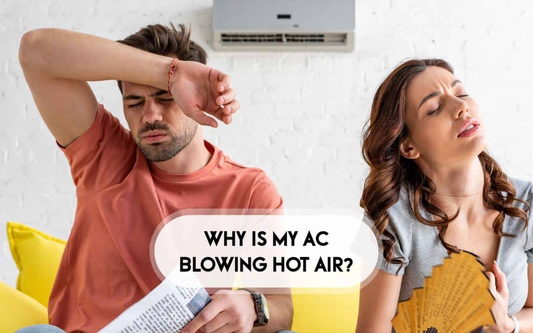 Why is My AC Blowing Hot Air?
