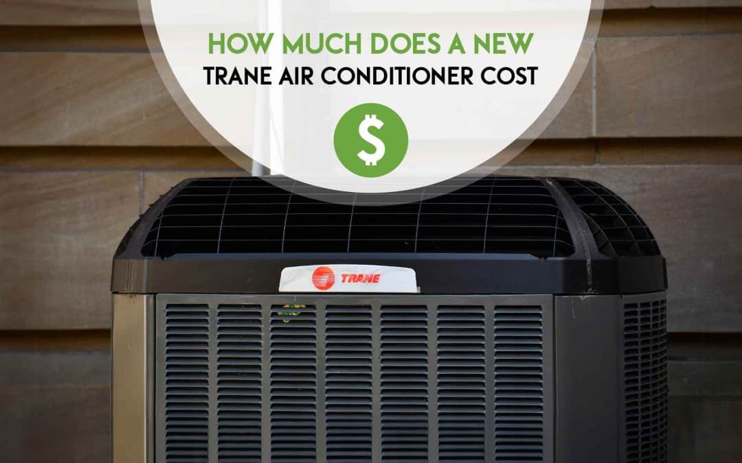How Much Does a New Trane Air Conditioner Cost