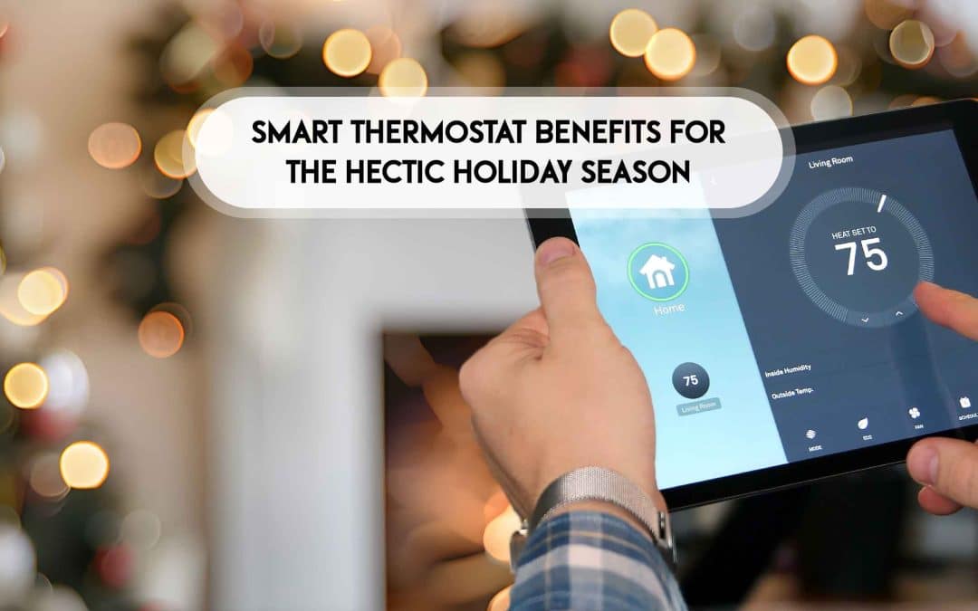 Smart Thermostat Benefits for the Hectic Holiday Season