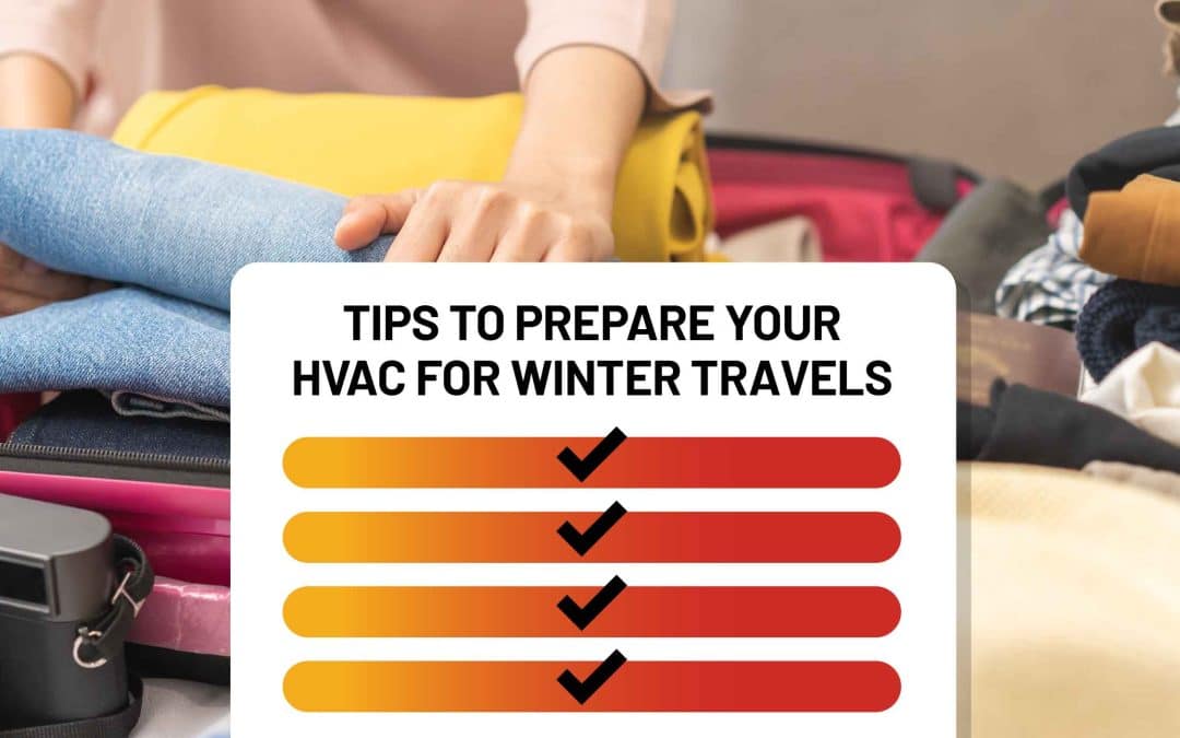 Tips to Prepare Your HVAC for Winter Travels