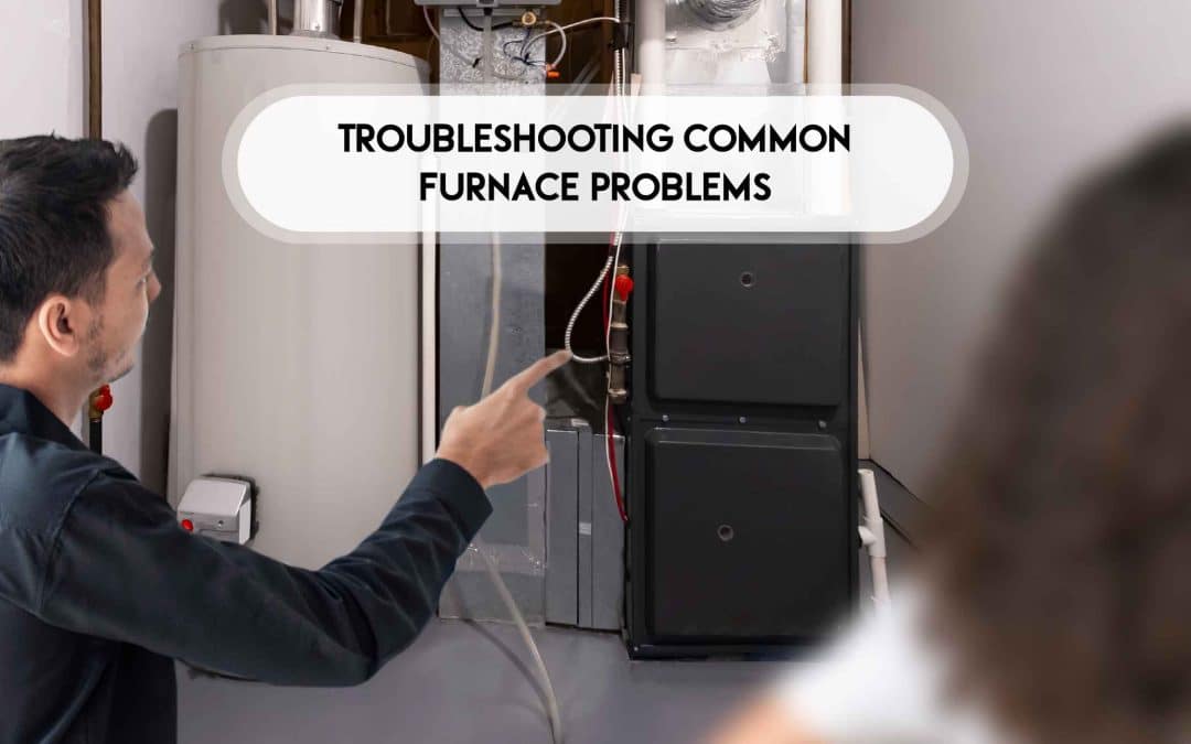 Troubleshooting Common Furnace Problems