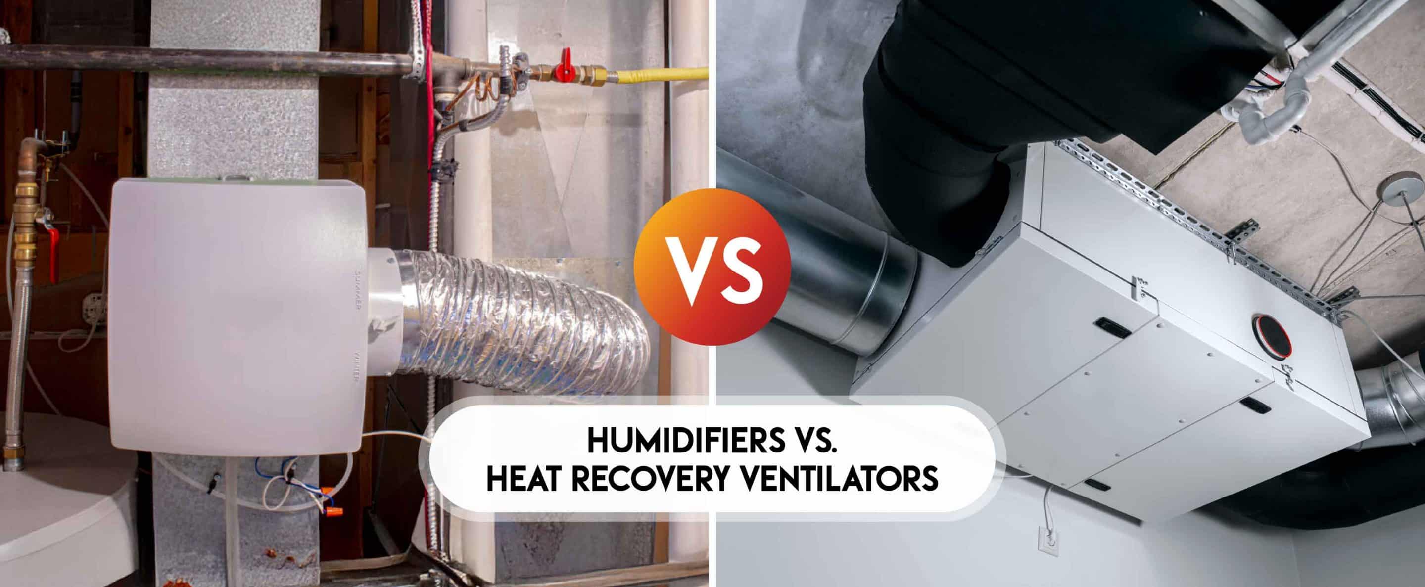 Humidifiers vs. heat recovery ventilators