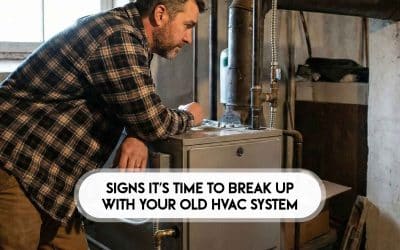 Signs It’s Time to Break Up With Your Old HVAC System