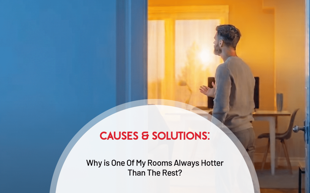Why is One Of My Rooms Always Hotter Than The Rest? Causes & Solutions