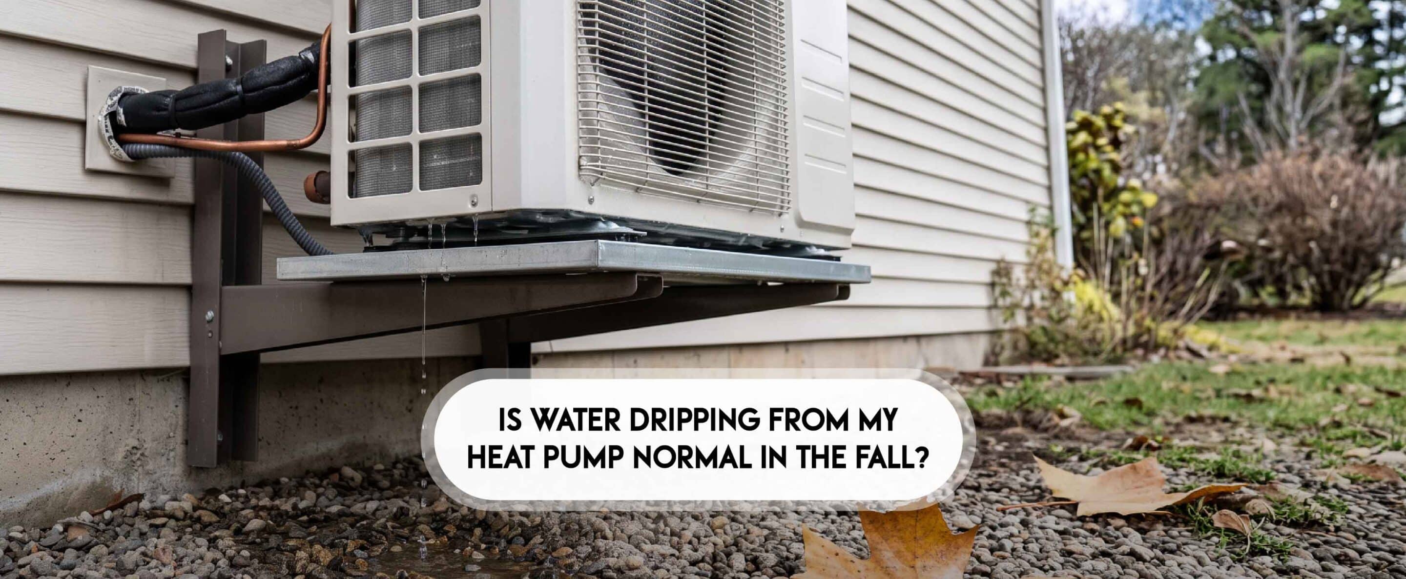 Water dripping from heat pump
